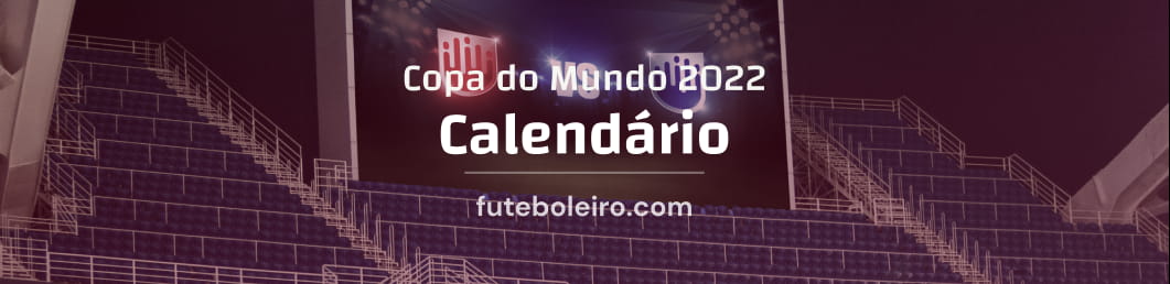 Calendário da Copa do Mundo: veja as datas de todos os jogos no